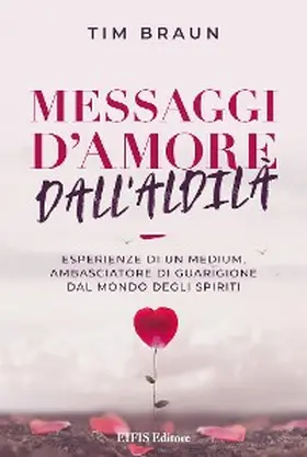 Braun |  Messaggi d'Amore dall'Aldilà | eBook | Sack Fachmedien