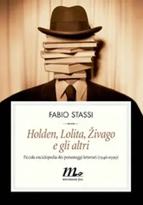 Stassi |  Holden, Lolita, Zivago e gli altri. Piccola enciclopedia dei personaggi letterari (1946-1999) | eBook | Sack Fachmedien