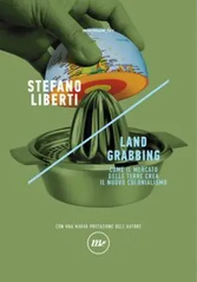 Liberti |  Land grabbing. Come il mercato delle terre crea il nuovo colonialismo | eBook | Sack Fachmedien