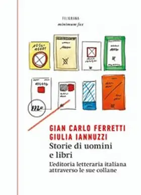 Ferretti / Iannuzzi |  Storie di uomini e libri. L'editoria letteraria italiana attraverso le sue collane | eBook | Sack Fachmedien