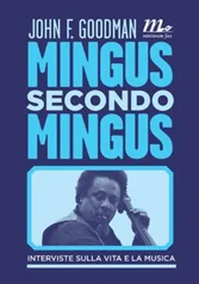 Goodman |  Mingus secondo Mingus. Interviste sulla vita e sulla musica | eBook | Sack Fachmedien