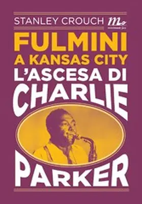 Crouch |  Fulmini a Kansas City. L'ascesa di Charlie Parker | eBook | Sack Fachmedien