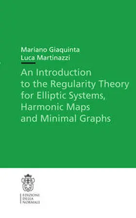 Giaquinta / Martinazzi |  An Introduction to the Regularity Theory for Elliptic Systems, Harmonic Maps and Minimal Graphs | eBook | Sack Fachmedien