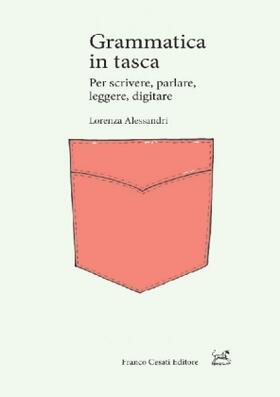 Alessandri |  Grammatica in tasca. Per scrivere, parlare, leggere, digitare | Buch |  Sack Fachmedien