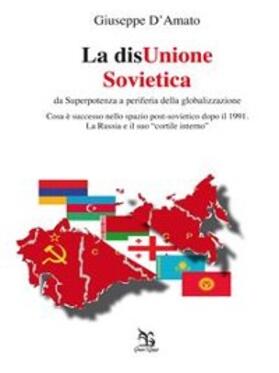D'Amato |  La disUnione Sovietica - da Superpotenza a periferia della globalizzazione | eBook | Sack Fachmedien