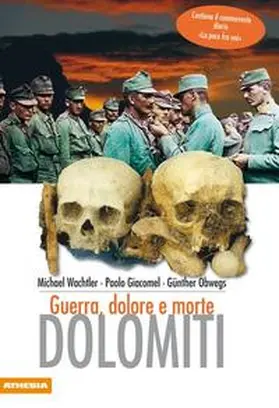 Wachtler / Giacomel / Obwegs |  Dolomiti. Guerra, dolore e morte | Buch |  Sack Fachmedien