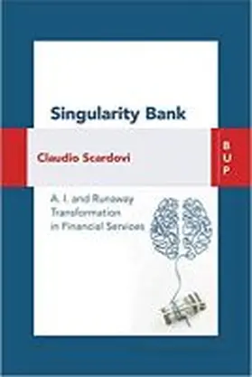 Scardovi |  Singularity Bank: A.I. and Runaway Transformation in Financial Services | Buch |  Sack Fachmedien