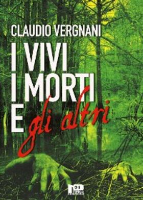 Vergnani |  I Vivi, i Morti e gli Altri | eBook | Sack Fachmedien