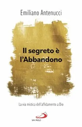 Antenucci |  Il segreto è l'abbandono | eBook | Sack Fachmedien
