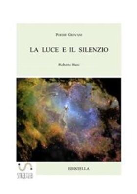 Bani |  La Luce e il Silenzio: Poesie Giovani | Buch |  Sack Fachmedien