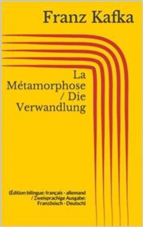 Kafka |  La Métamorphose / Die Verwandlung (Édition bilingue: français - allemand / Zweisprachige Ausgabe: Französisch - Deutsch) | eBook | Sack Fachmedien