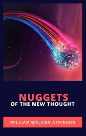 Walker Atkinson |  Nuggets of the New Thought | eBook | Sack Fachmedien