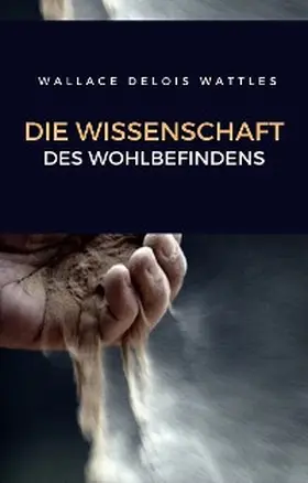 Wattles |  Die wissenschaft des wohlbefindens (übersetzt) | eBook | Sack Fachmedien