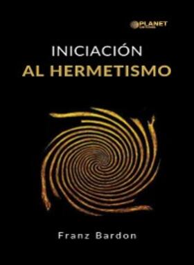 Bardon |  Iniciación al hermetismo (traducido) | eBook | Sack Fachmedien