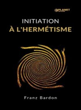 Bardon |  Initiation à l'hermétisme (traduit) | eBook | Sack Fachmedien