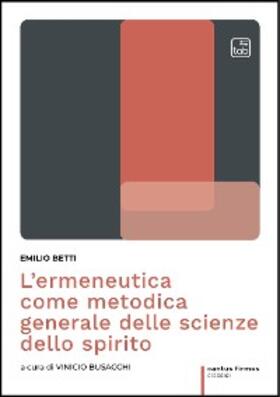 Betti |  L'ermeneutica come metodica generale delle scienze dello spirito | eBook | Sack Fachmedien