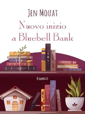 Mouat |  Nuovo inizio a Bluebell Bank | eBook | Sack Fachmedien