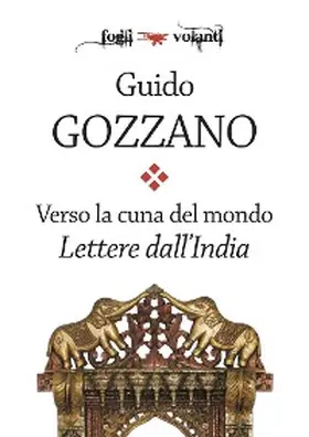 Gozzano |  Verso la cuna del mondo. Lettere dall'India | eBook | Sack Fachmedien