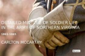 Mccarthy |  Detailed Minutiae of Soldier life in the Army of Northern Virginia, 1861-1865 | eBook | Sack Fachmedien