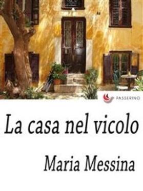Messina |  La casa nel vicolo | eBook | Sack Fachmedien