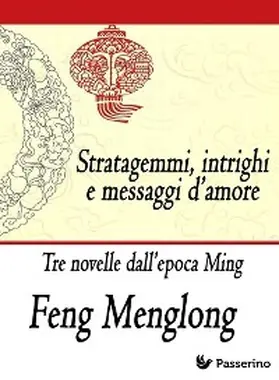 Menglong |  Stratagemmi, intrighi e messaggi d'amore | eBook | Sack Fachmedien