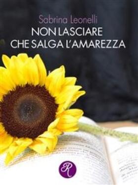 Leonelli |  Non lasciare che salga l'amarezza | eBook | Sack Fachmedien