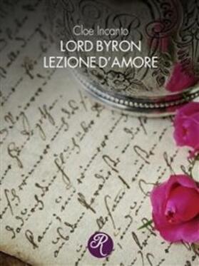 Incanto |  Lord Byron. Lezione d'amore | eBook | Sack Fachmedien