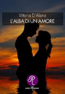 D'Alena |  L'alba di un amore | eBook | Sack Fachmedien