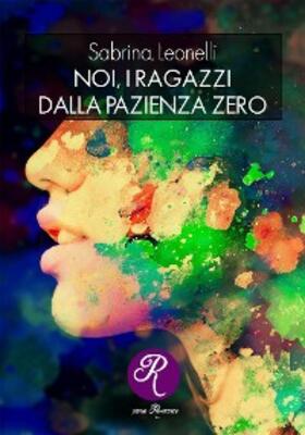 Leonelli |  Noi, i ragazzi dalla pazienza 0 | eBook | Sack Fachmedien
