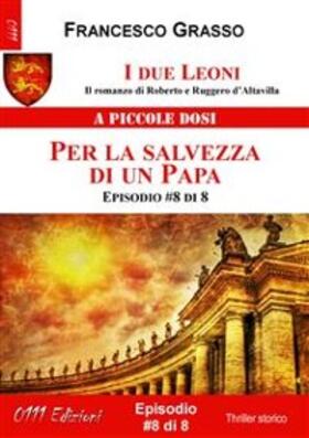 Grasso |  I due Leoni - Per la salvezza di un Papa - ep. #8 di 8 | eBook | Sack Fachmedien