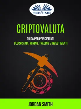 Smith |  Criptovaluta: Guida Per Principianti: Blockchain, Mining, Trading E Investimenti | eBook | Sack Fachmedien