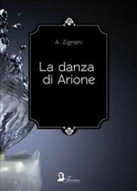 Zignani |  La danza di Arione | eBook | Sack Fachmedien