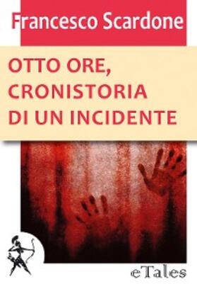 Scardone |  Otto ore, cronistoria di un incidente | eBook | Sack Fachmedien
