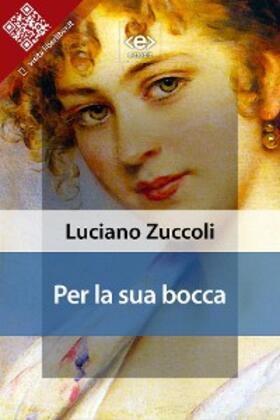 Zuccoli |  Per la sua bocca | eBook | Sack Fachmedien