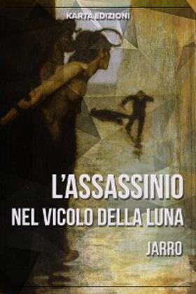 Piccini / Spiga |  L'assassinio nel Vicolo della Luna | eBook | Sack Fachmedien
