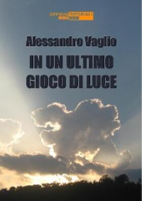 Vaglio |  In un ultimo gioco di luce | eBook | Sack Fachmedien