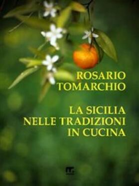 Tomarchio |  La Sicilia nelle tradizioni in cucina | eBook | Sack Fachmedien