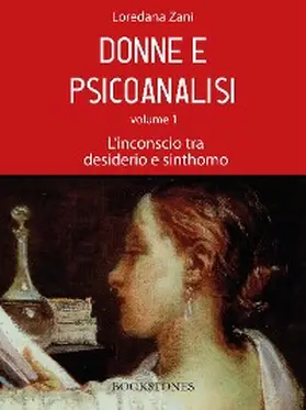 Zani |  Donne e psicoanalisi. Volume 1. L'inconscio tra desiderio e sinthomo | eBook | Sack Fachmedien