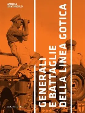 Santangelo |  Generali e battaglie della Linea Gotica | eBook | Sack Fachmedien