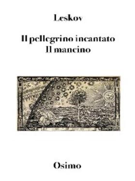 Leskov |  Il pellegrino incantato. Il mancino | eBook | Sack Fachmedien