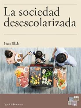 Illich |  La sociedad desescolarizada | eBook | Sack Fachmedien