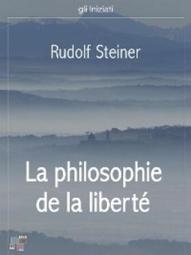 Steiner |  La philosophie de la liberté | eBook | Sack Fachmedien