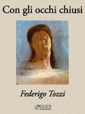 Tozzi |  Con gli occhi chiusi | eBook | Sack Fachmedien
