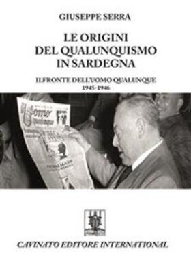 Serra |  Le origini del qualunquismo in Sardegna. Il Fronte dell'Uomo qualunque 1945-1956 | eBook | Sack Fachmedien