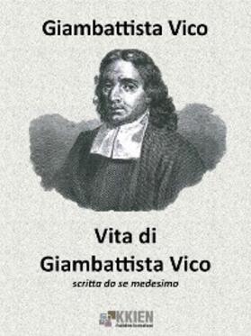 Vico |  Vita di Giambattista Vico scritta da se medesimo | eBook | Sack Fachmedien