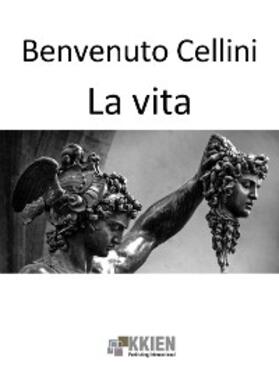 Cellini |  La vita | eBook | Sack Fachmedien