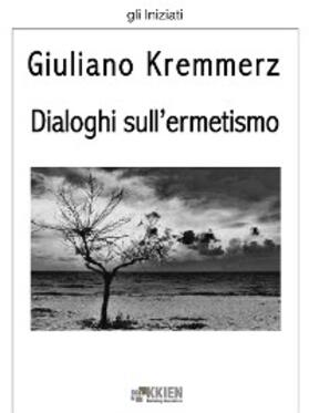Kremmerz |  Dialoghi sull'ermetismo | eBook | Sack Fachmedien