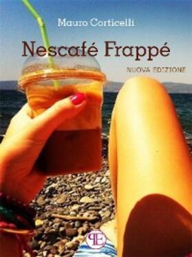 Corticelli |  Nescafé Frappé - Nuova Edizione | eBook | Sack Fachmedien