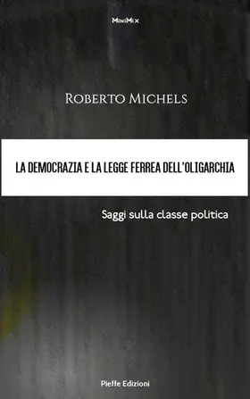 Michels / Bryce / Pinna |  La democrazia e la legge ferrea dell'oligarchia. Saggi sulla classe politica | eBook | Sack Fachmedien
