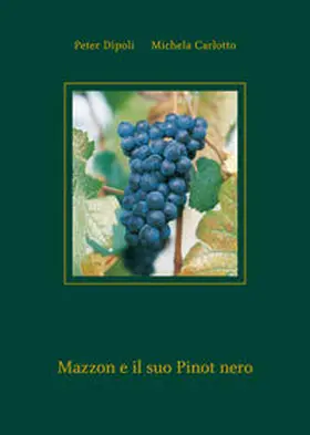 Dipoli / Carlotto |  Mazzon e il suo Pinot nero | Buch |  Sack Fachmedien